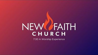 07/07 - 7:30A - New Faith Church Sunday Worship