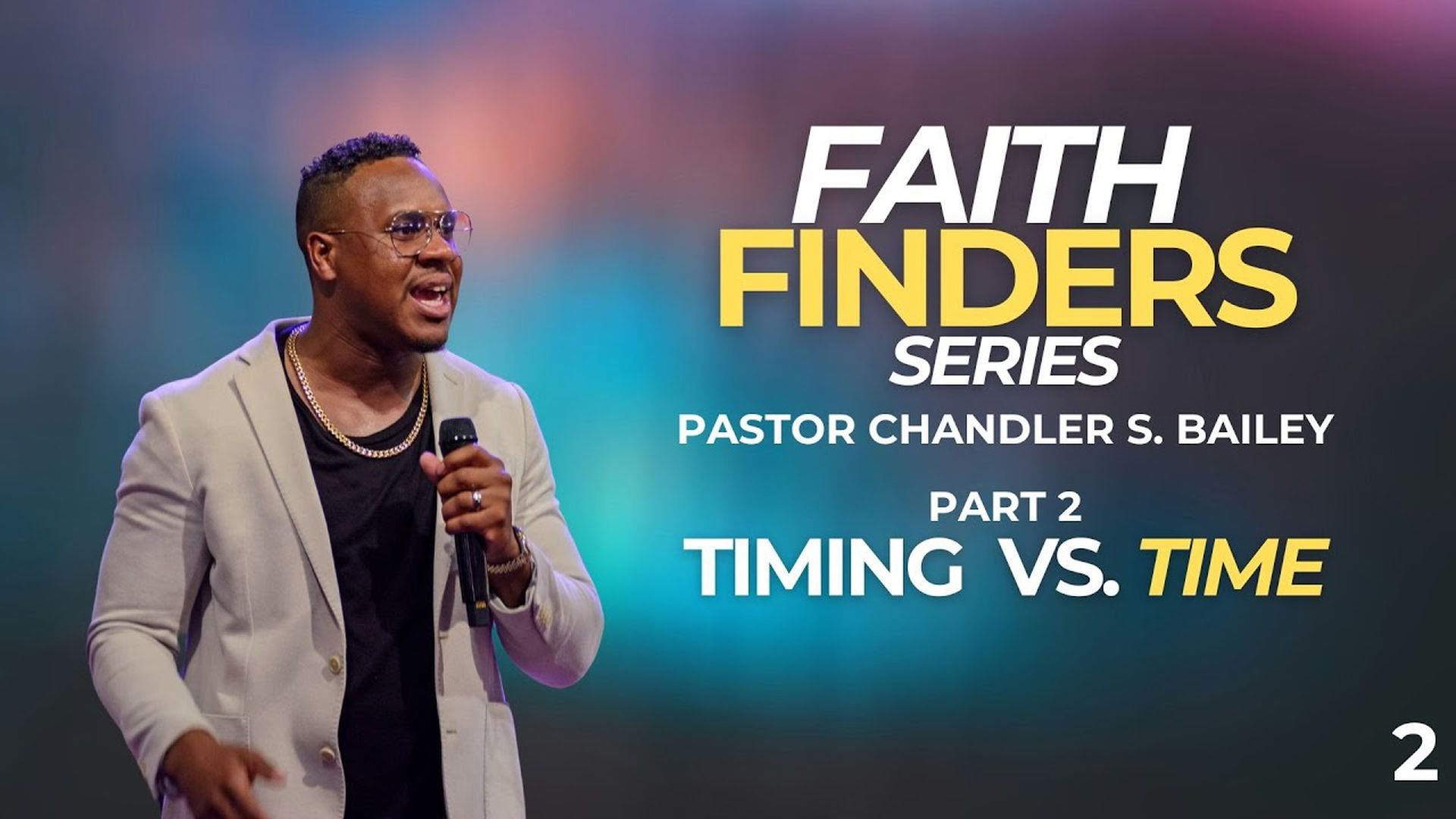 Pastor Chandler S. Bailey ⁄⁄ Faith Finders Part 2 ⁄⁄ Timing Vs Time