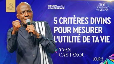 J2 - 5 CRITÈRES DIVINS POUR MESURER L’UTILITÉ DE TA VIE - Apôtre Yvan CASTANOU