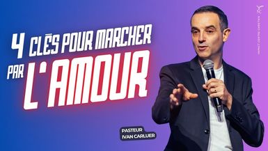 4 CLÉS POUR MARCHER PAR L'AMOUR - Apôtre Yvan CASTANOU ET Pasteur Ivan CARLUER