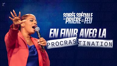 SOIRÉE SPÉCIALE DE PRIÈRE ET DE FEU - EN FINIR AVEC LA PROCRASTINATION - Ps Juliana ONDO