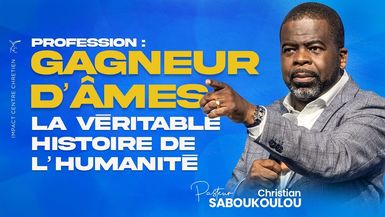 PROFESSION ; GAGNEURS D'ÂMES LA VÉRITABLE HISTOIRE DE L'HUMANITÉ - Ps Christian SABOUKOULOU